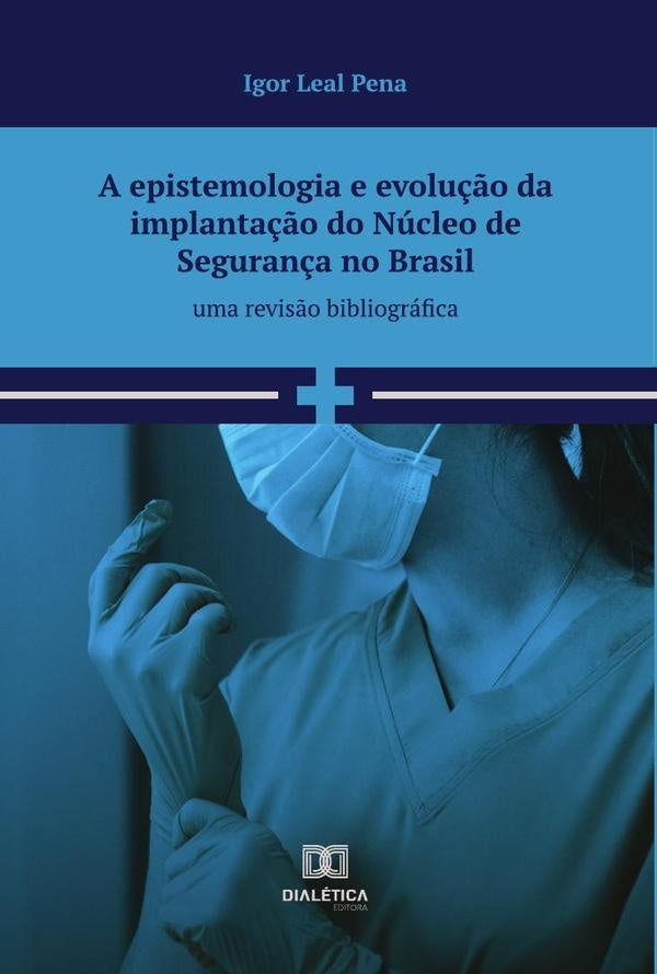 A epistemologia e evolu??o da implanta??o do nucleo de seguran?a no brasil | IgorLeal Pena