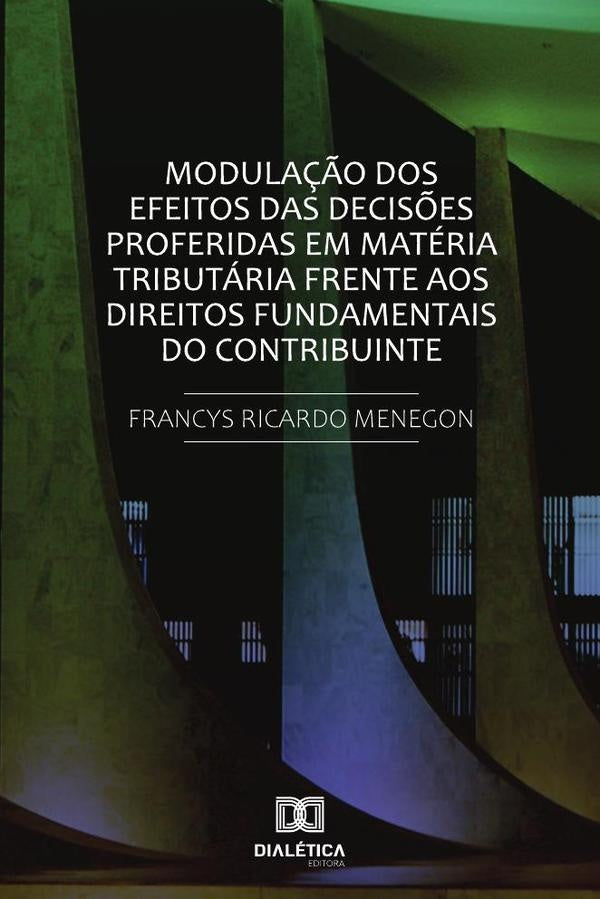 Modula??o dos efeitos das decis?es proferidas em materia tributaria frente
aos direitos fundamentais | FrancysRicardo Menegon