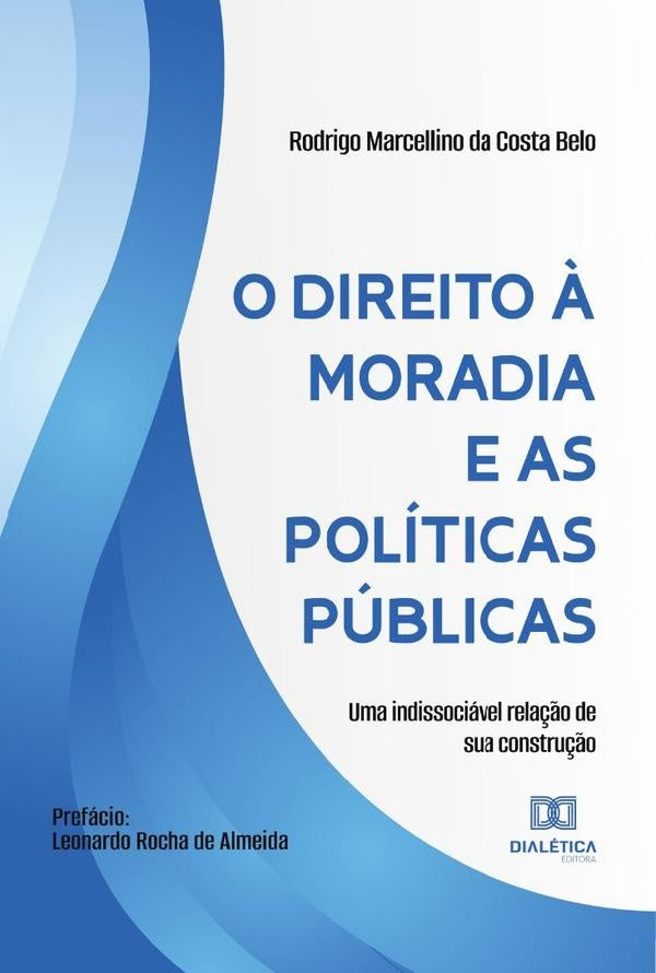 O direito ? moradia e as politicas publicas | RodrigoMarcellinodaCosta Belo
