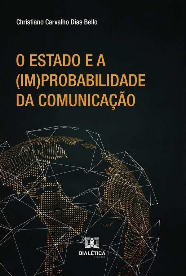 O Estado e a (im)probabilidade da comunica??o | ChristianoCarvalhoDias Bello