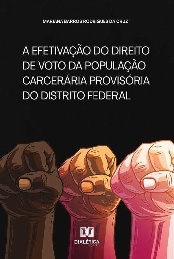 A efetiva??o do direito de voto da popula??o carceraria provisoria do Distrito Federal | MarianaBarrosRodriguesda Cruz