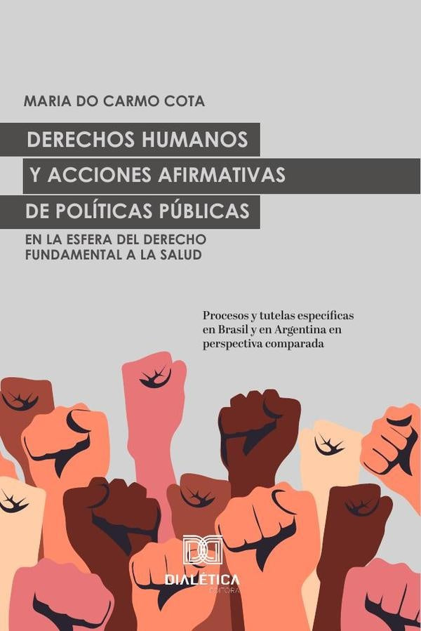 Derechos Humanos y acciones afirmativas de Politicas Publicas en la esfera del Derecho Fundamental a | MariadoCarmo Cota