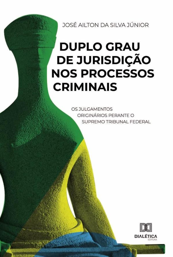 Duplo Grau de Jurisdi??o nos Processos Criminais | JoseAiltondaSilva Junior
