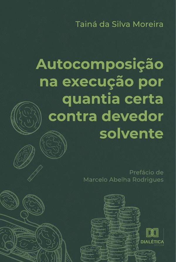 Autocomposi??o na execu??o por quantia certa contra devedor solvente | TainadaSilva Moreira