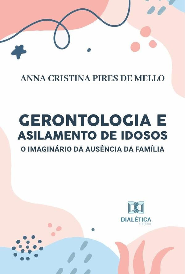 Gerontologia e Asilamento de Idosos | AnnaCristinaPiresde Mello