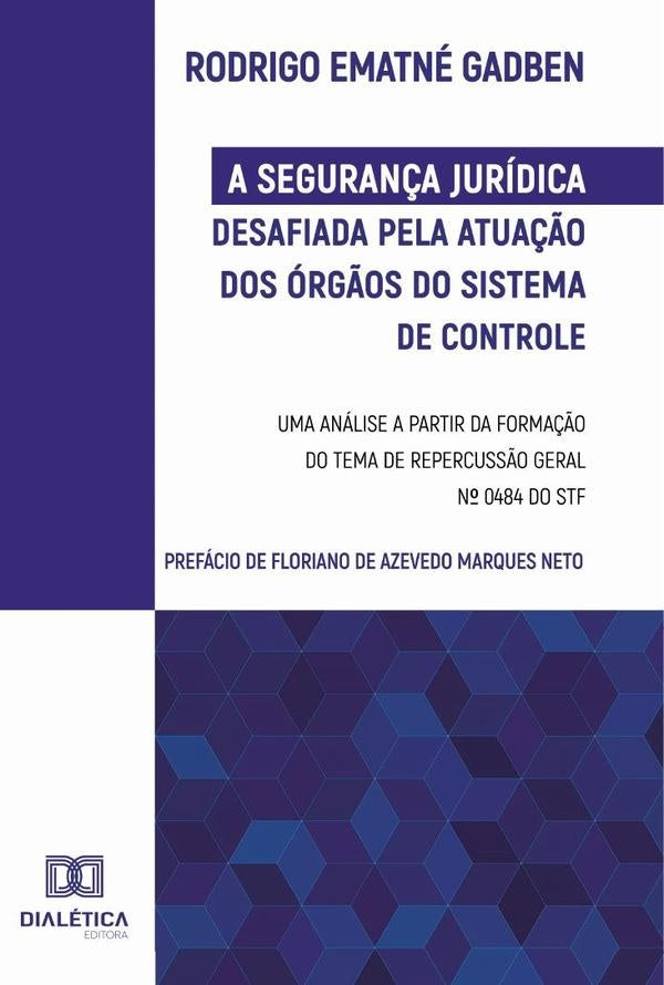 A Seguran?a Juridica desafiada pela atua??o dos org?os do Sistema de Controle | RodrigoEmatne Gadben