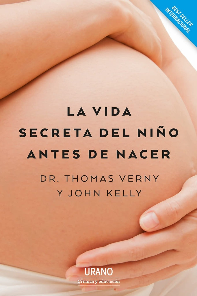 La vida secreta del niño antes de nacer | Dr. Thomas Verny - John Kelly