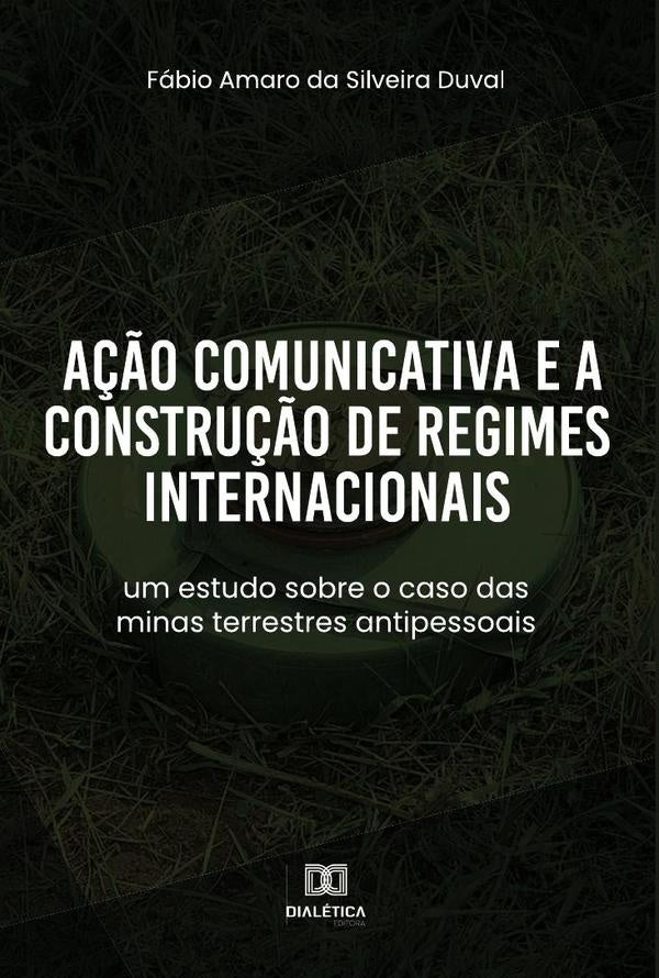 A??o Comunicativa e a Constru??o de Regimes Internacionais | FabioAmarodaSilveira Duval