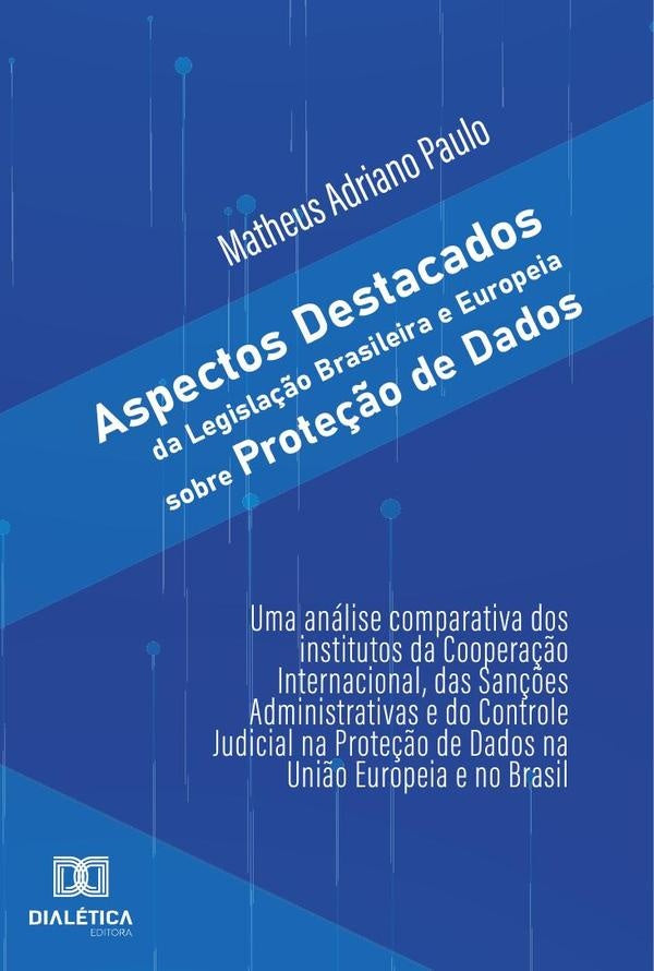 Aspectos destacados da Legisla??o Brasileira e Europeia sobre prote??o de dados | MatheusAdriano Paulo