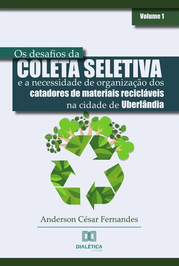 Os desafios da coleta seletiva e a necessidade de organiza??o dos catadores de materiais reciclaveis | AndersonCesar Fernandes