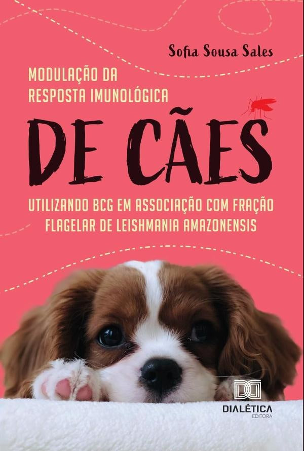 Modula??o da resposta imunologica de c?es utilizando BCG em associa??o com fra??o flagelar de Leishm | SofiaSousa Sales