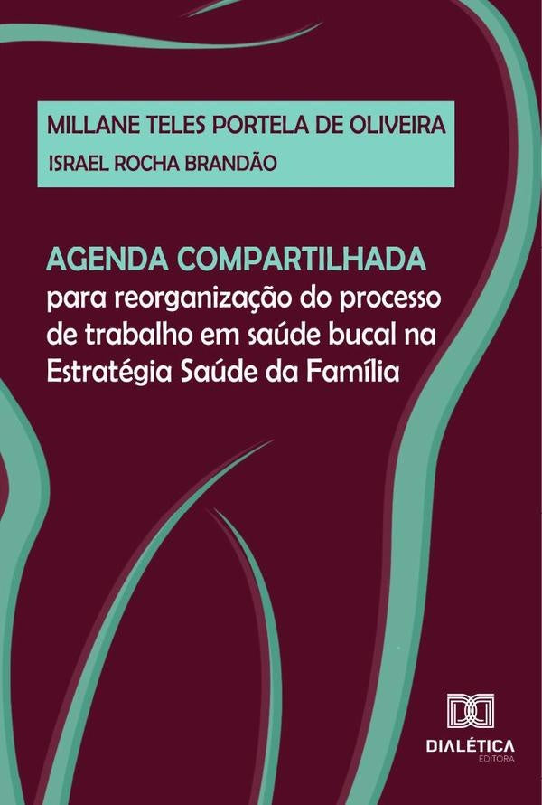 Agenda compartilhada para reorganiza??o do processo de trabalho em saude bucal na Estrategia Saude d | MillaneTelesPortelade Oliveira
