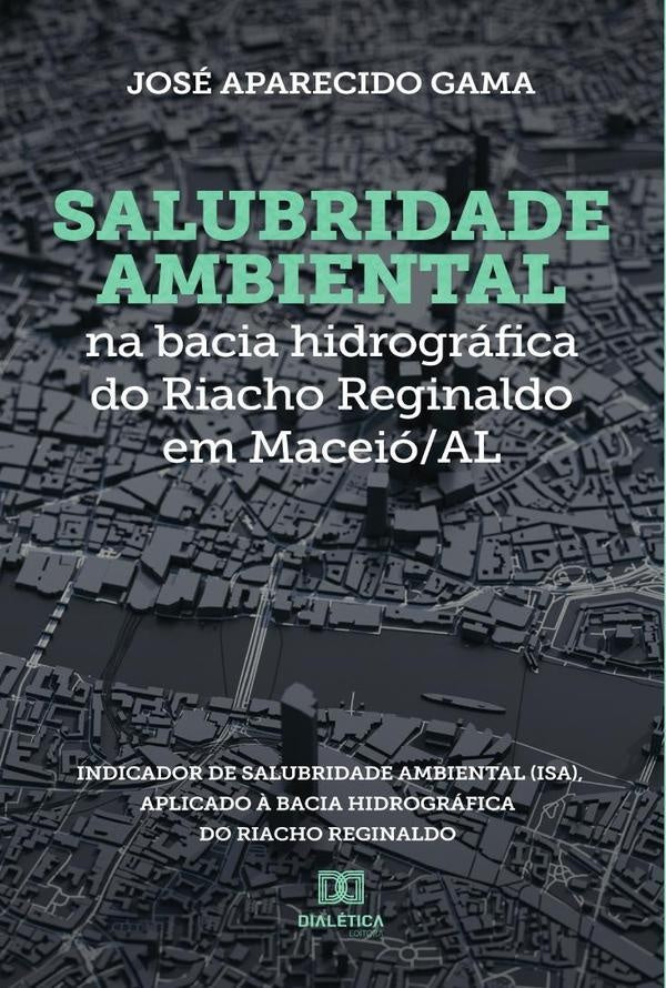 Salubridade ambiental na bacia hidrografica do Riacho Reginaldo em Maceio/AL | Jose Gama