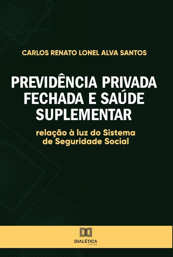 Previd?ncia Privada fechada e saude suplementar | CarlosRenatoLonelAlva Santos