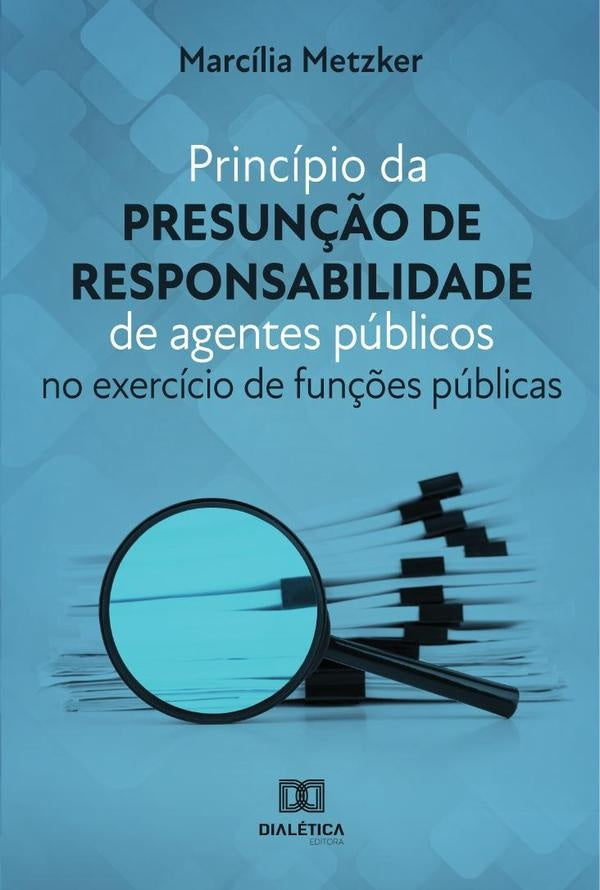 Principio da presun??o de responsabilidade de agentes publicos | Marcilia Metzker