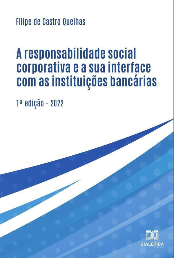 A responsabilidade social corporativa e a sua interface com as institui??es bancarias | FilipedeCastro Quelhas