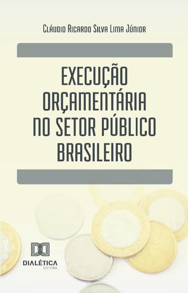 Execu??o or?amentaria no setor publico brasileiro | ClaudioRicardoSilvaLima Junior