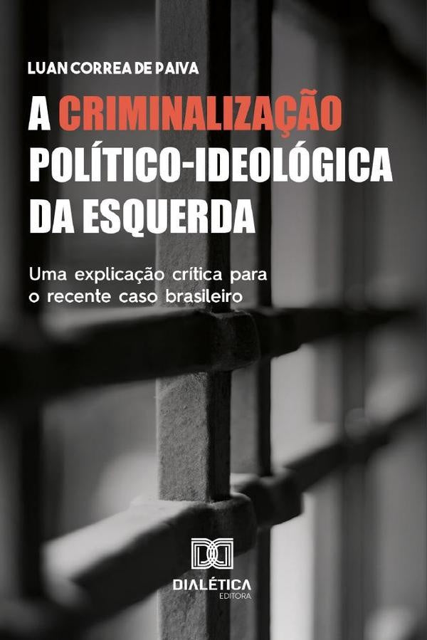 A Criminaliza??o Politico-ideologica da Esquerda | LuanCorreade Paiva