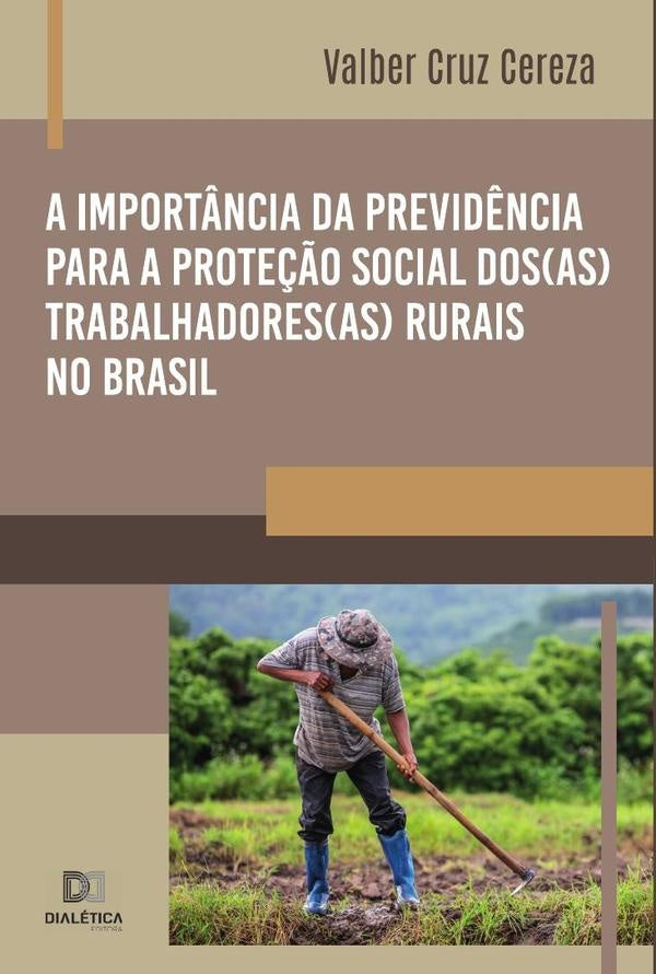 A import?ncia da previd?ncia para a prote??o social dos(as) trabalhadores(as) rurais no Brasil | ValberCruz Cereza