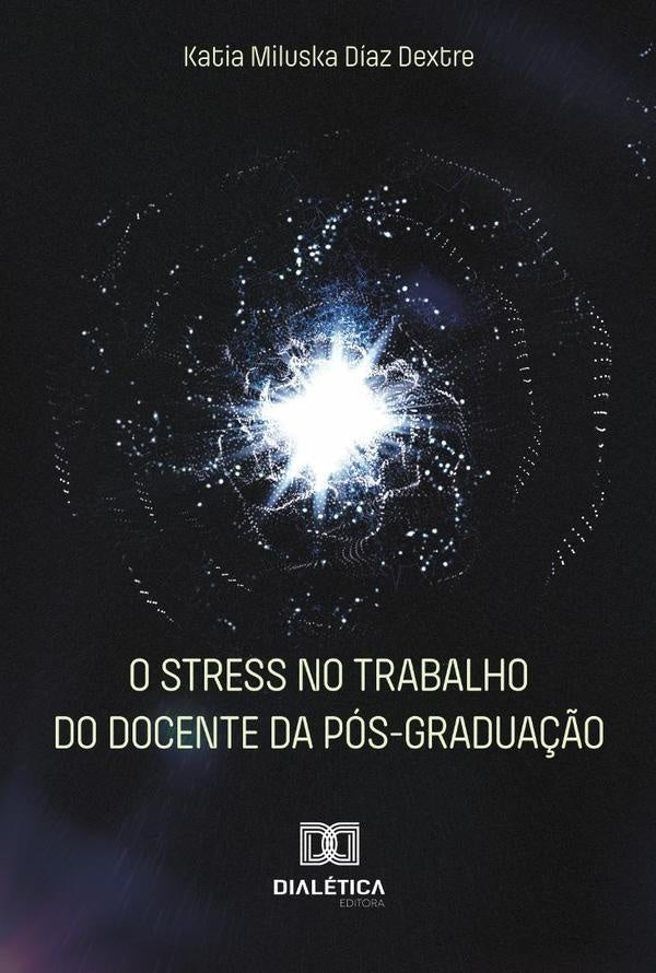 O stress no trabalho do docente da pos-gradua??o | KatiaMiluskaDiaz Dextre