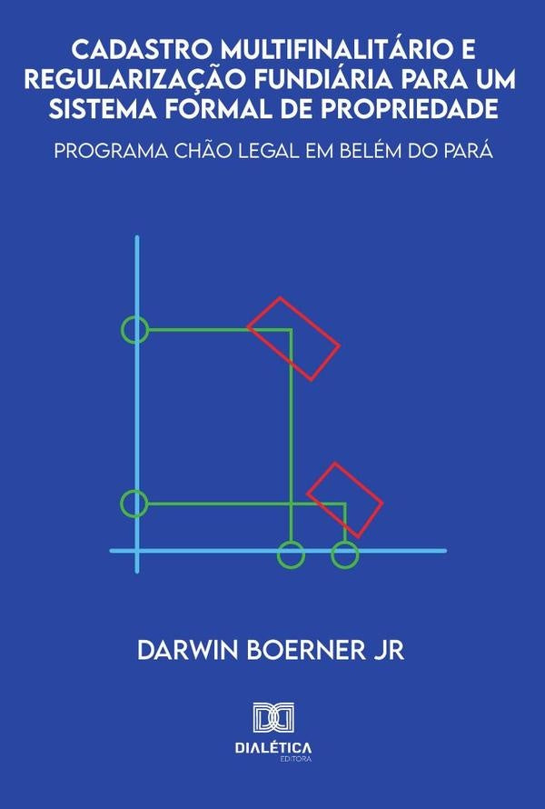 Cadastro multifinalitario e regulariza??o fundiaria para um sistema formal de propriedade | DarwinBoerner Junior
