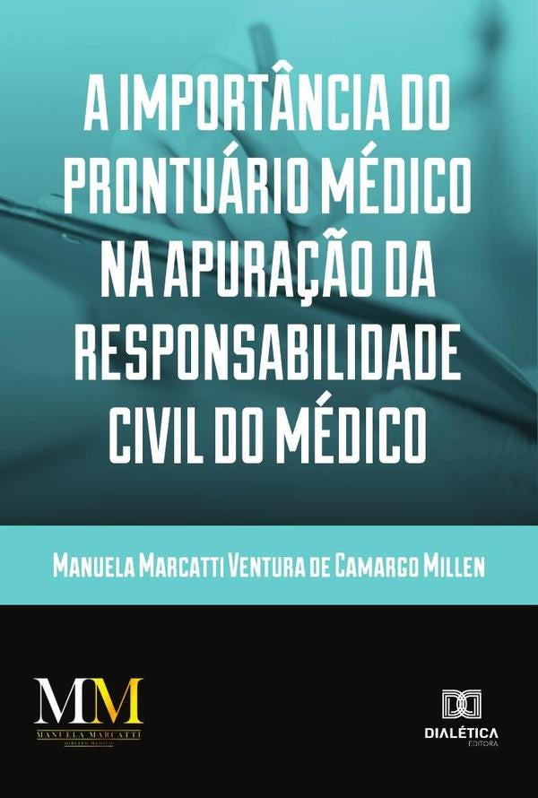 A import?ncia do prontuario medico na apura??o da responsabilidade civil do medico | ManuelaMarcattiVenturadeCamargo Mi