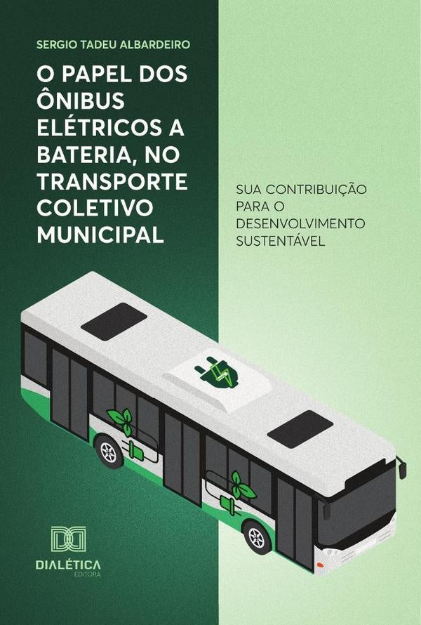 O papel dos ?nibus eletricos a bateria, no transporte coletivo municipal | SergioTadeu Albardeiro