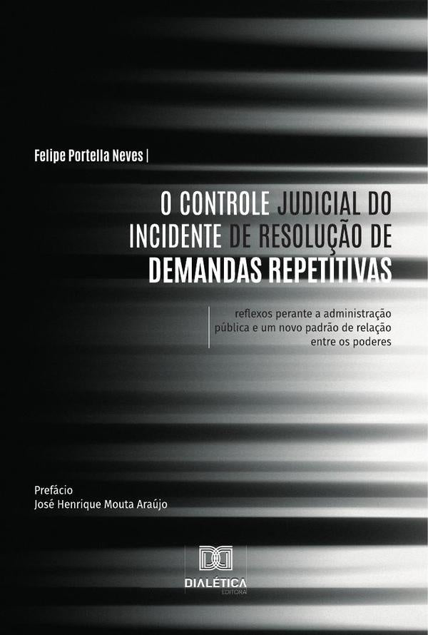O Controle Judicial do Incidente de Resolu??o de Demandas Repetitivas | FelipePortella Neves