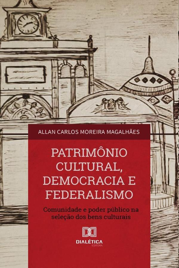 Patrim?nio Cultural, Democracia e Federalismo | AllanCarlosMoreira Magalh?es