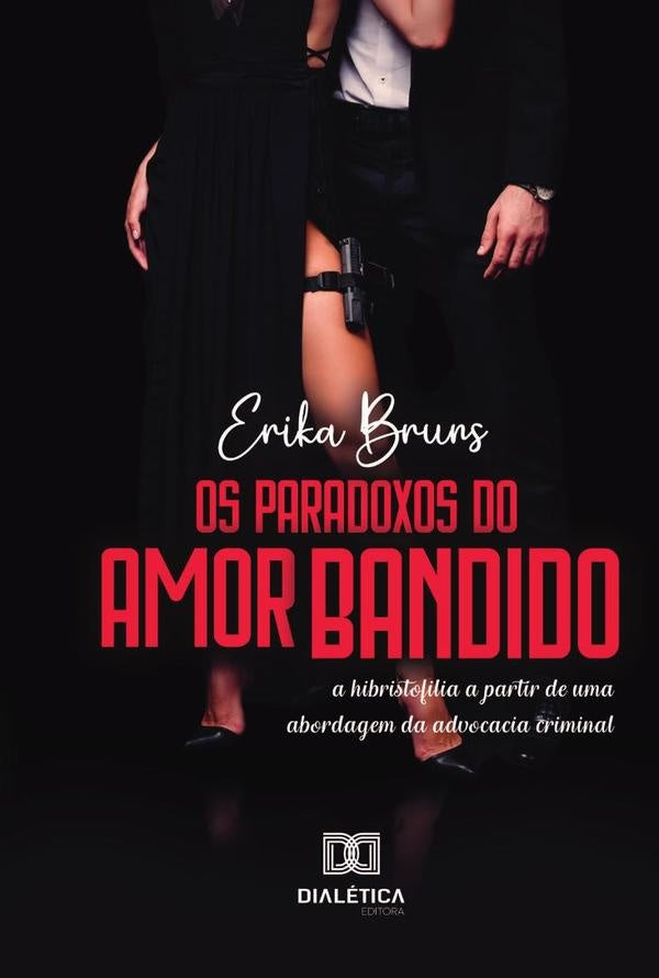 Os Paradoxos do Amor Bandido | ErikaPatriciaSerafimFerreira Brun