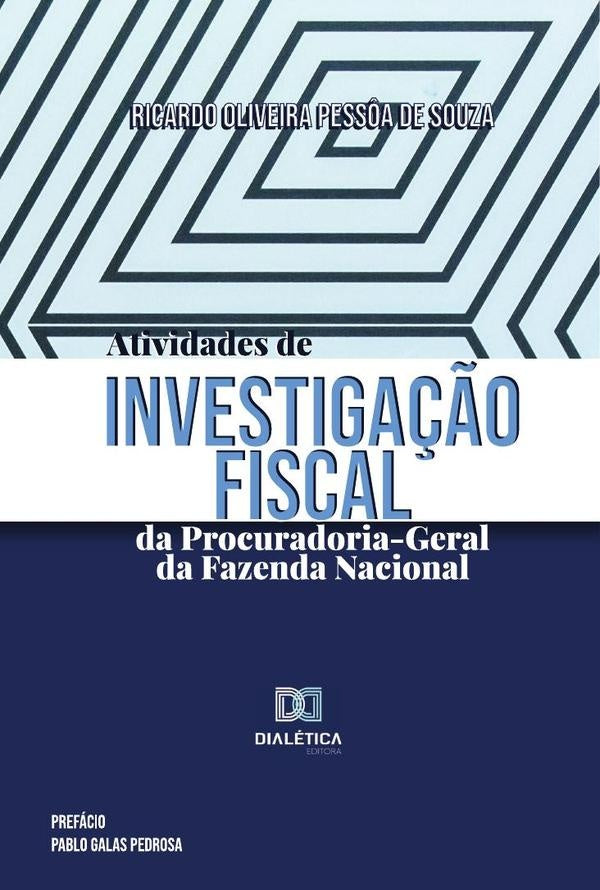 Atividades de investiga??o fiscal da Procuradoria-Geral da Fazenda Nacional | RicardoOliveiraPess?ade Souza