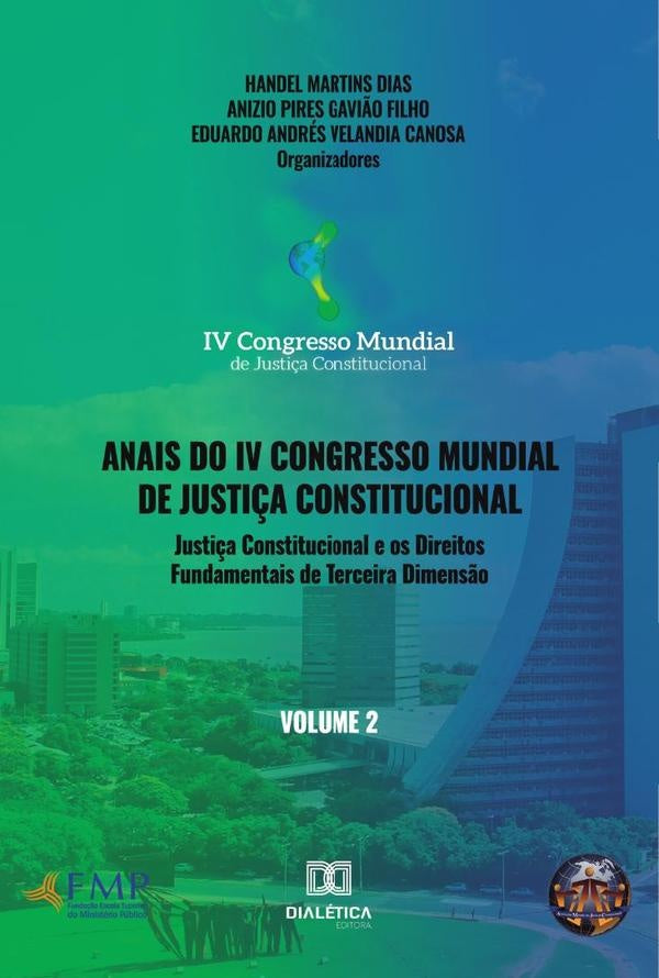 Anais do IV Congresso Mundial de Justi?a Constitucional volume 2 | AnizioPiresGavMartins Dias