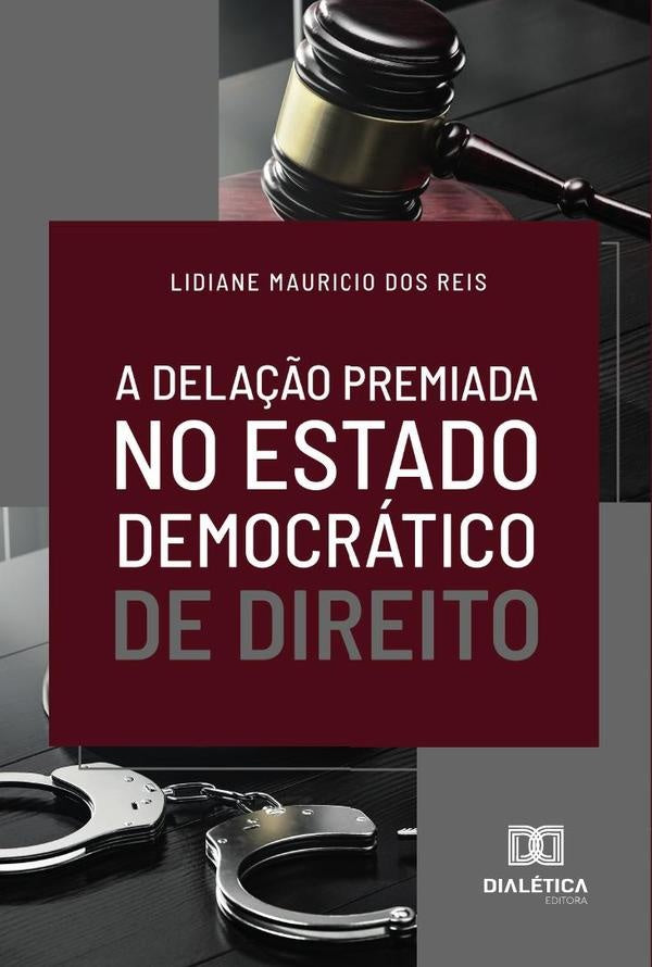 A dela??o premiada no Estado Democratico de Direito | LidianeMauriciodos Reis