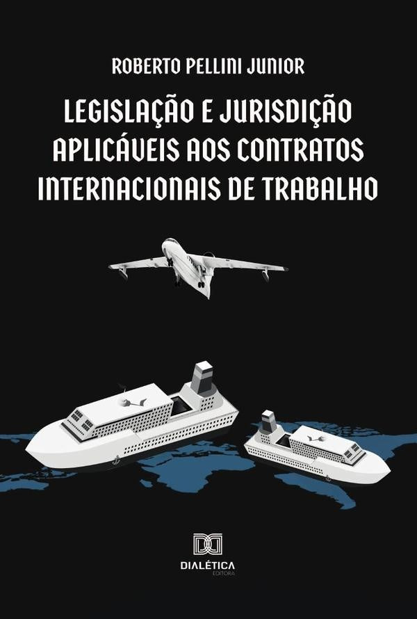 Legisla??o e jurisdi??o aplicaveis aos contratos internacionais de trabalho | RobertoPellini Junior