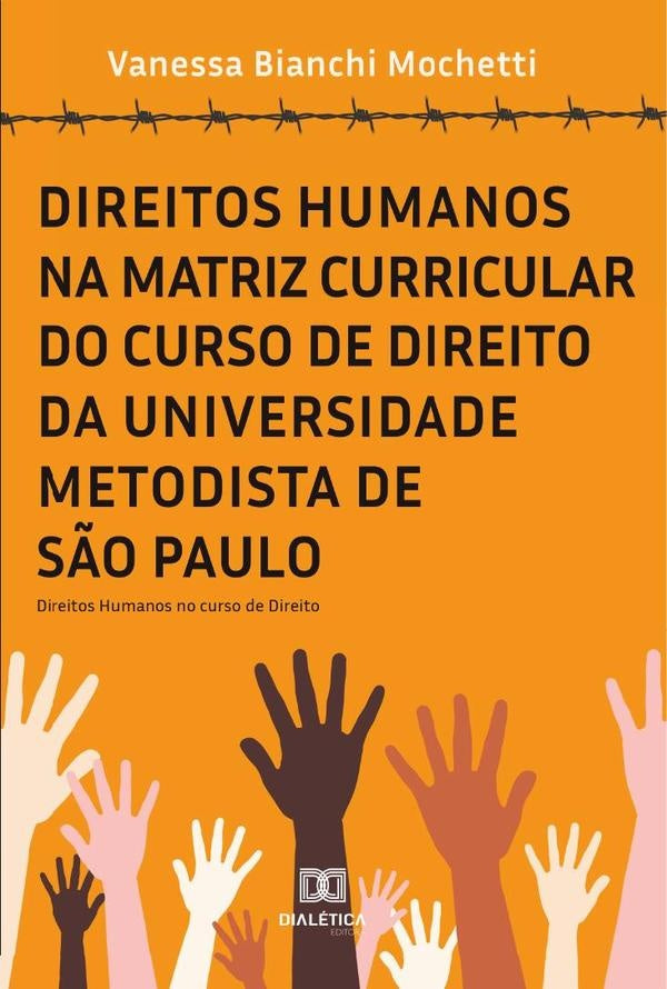 Direitos Humanos na matriz curricular do curso de Direito da Universidade Metodista de S?o Paulo | VanessaBianchi Mochetti