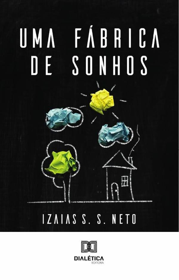 Uma fabrica de sonhos | IzaiasS.S. Neto