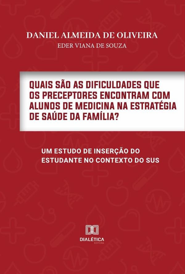 Quais s?o as dificuldades que os Preceptores encontram com Alunos de Medicina na Estrategia de Saude | DanielAlmeidade Oliveira