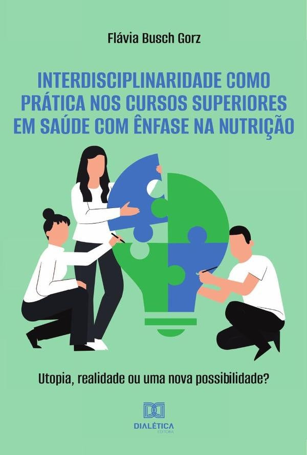 Interdisciplinaridade como pratica nos cursos superiores em saude com ?nfase na nutri??o | FlaviaBusch Gorz
