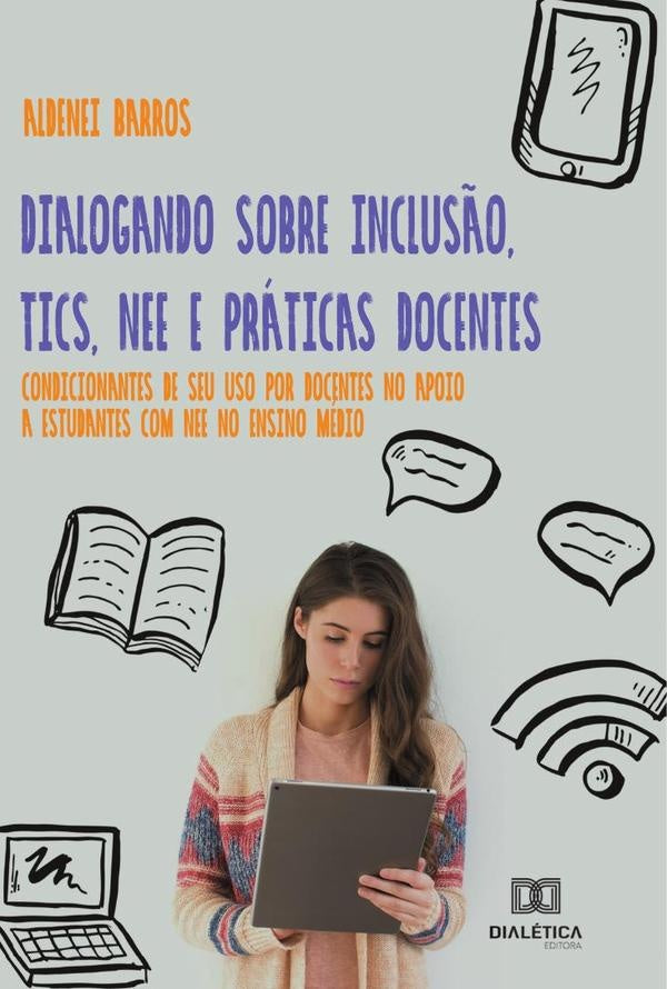 Dialogando sobre Inclus?o, TICs, NEE e Praticas Docentes | Aldenei Barros