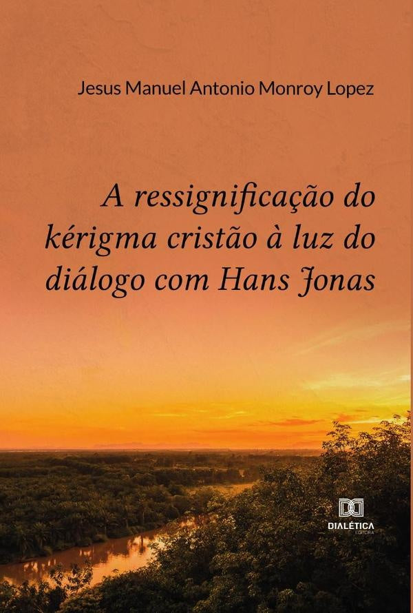 A ressignifica??o do kerigma crist?o ? luz do dialogo com Hans Jonas | JesusManuelAntonioMonroy Lopez
