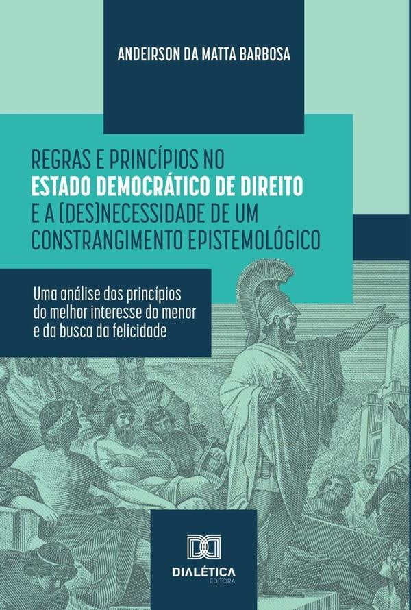 Regras e Principios no Estado Democratico de Direito e a (des)necessidade de um constrangimento epis | AndeirsondaMatta Barbosa