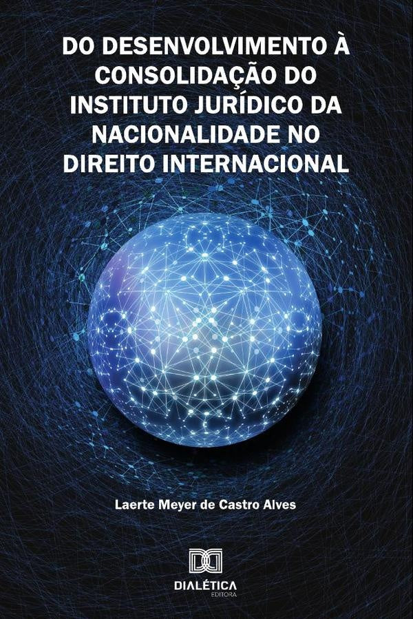 Do Desenvolvimento ? Consolida??o do Instituto Juridico da
Nacionalidade no Direito Internacional | LaerteMeyerdeCastro Alves