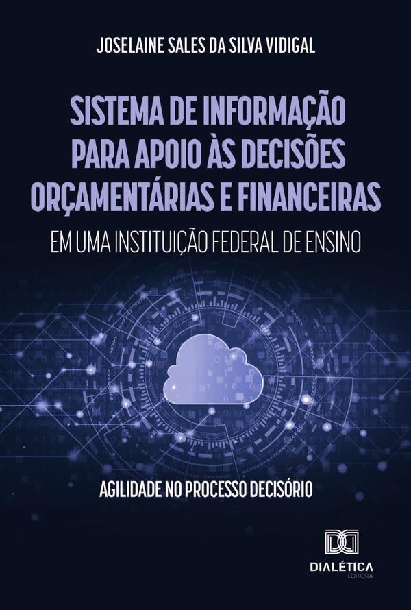 Sistema de Informa??o para apoio ?s decis?es or?amentarias e financeiras em uma institui??o federal | JoselaineSalesdaSilva Vidigal