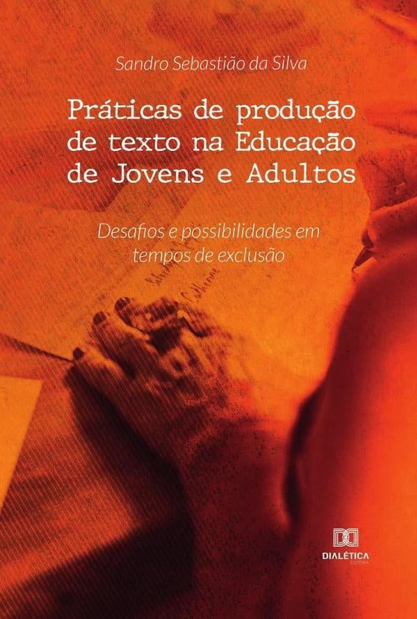 Praticas de produ??o de texto na Educa??o de Jovens e Adultos | SandroSebasti?oda Silva