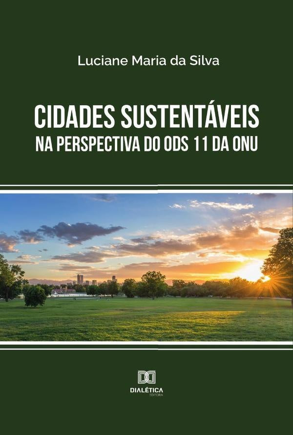 Cidades sustentaveis na perspectiva do ODS 11 da ONU | LucianeMariada Silva
