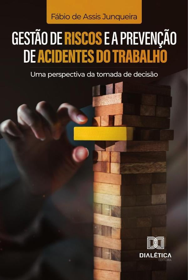 Gest?o de Riscos e a Preven??o de Acidentes do Trabalho | FabiodeAssis Junqueira