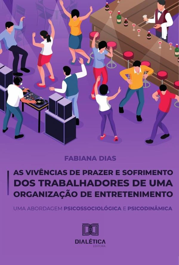 As Viv?ncias de Prazer e Sofrimento dos Trabalhadores de uma Organiza??o de Entretenimento | FabianaRamos Dias
