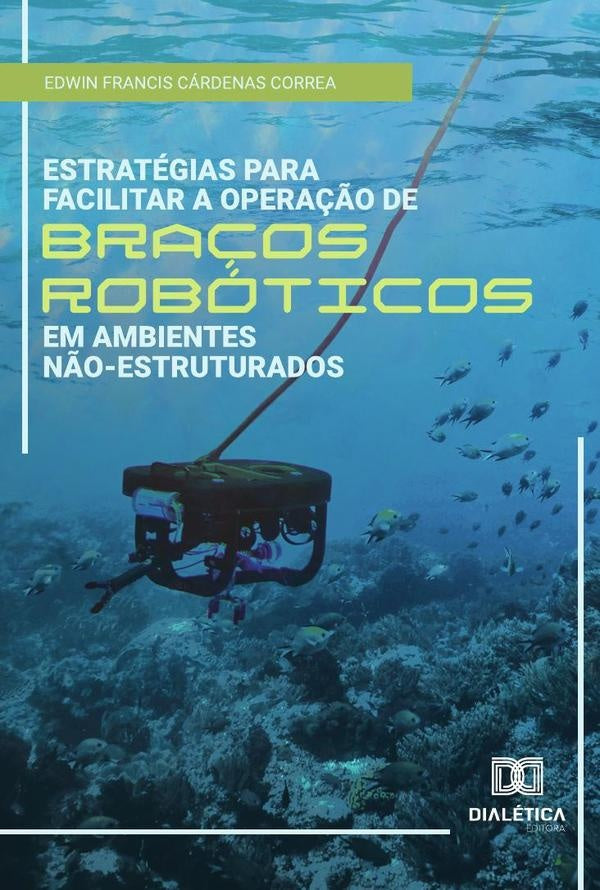 Estrategias para facilitar a opera??o de bra?os roboticos em ambientes n?o-estruturados | EdwinFrancisCardenas Correa