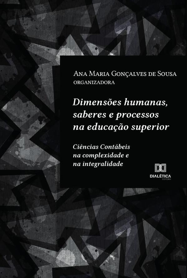 Dimens?es humanas, saberes e processos na educa??o superior | AnaMariaGon?alvesde Sousa
