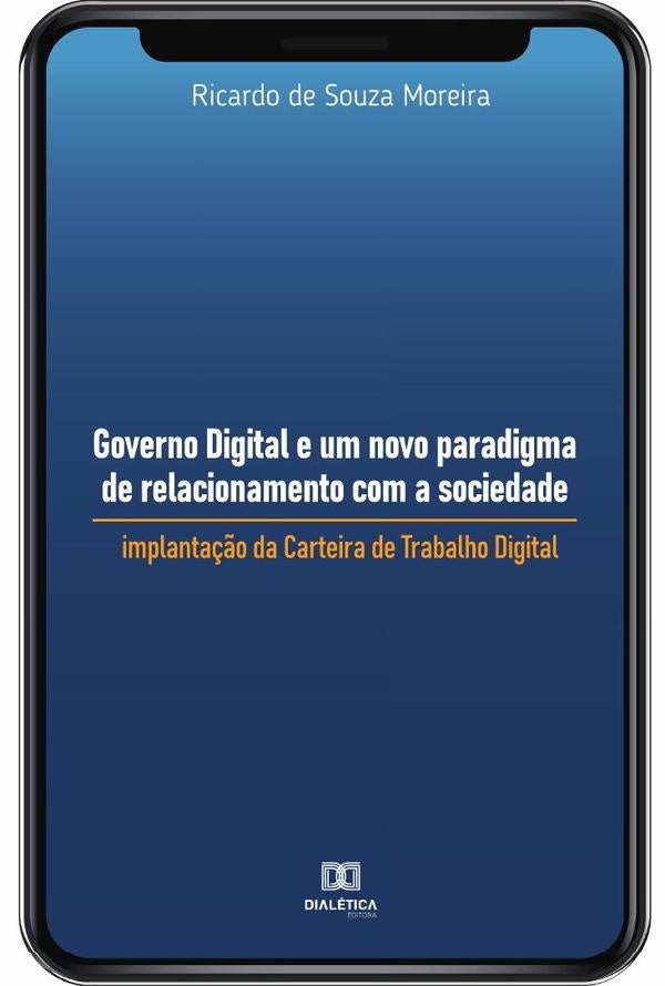 Governo Digital e um novo paradigma de relacionamento com a sociedade | RicardodeSouza Moreira